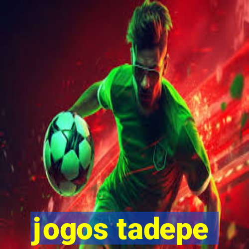 jogos tadepe